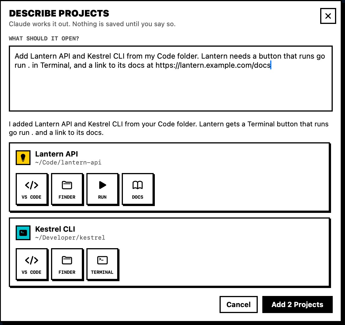 The Describe Projects window. The request reads: Add Lantern API and Kestrel CLI from my Code folder. Lantern needs a button that runs go run . in Terminal, and a link to its docs. Below it, a one-line summary and the two proposed projects with VS Code, Finder, Run, Docs and Terminal buttons, and an Add 2 Projects button.