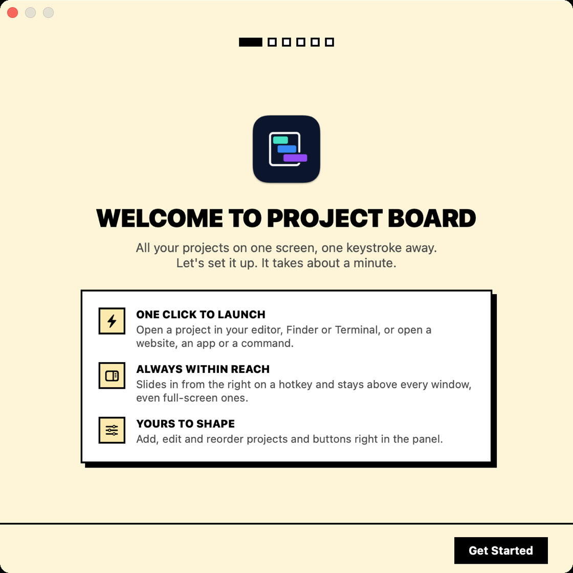 Setup, Welcome to Project Board: all your projects on one screen, one keystroke away. One click to launch, always within reach, yours to shape.